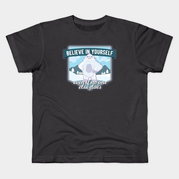 Believe in Yourself Yeti Kids T-Shirt by sentinelsupplyco